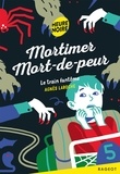 Agnès Laroche - Mortimer Mort-de-peur  : Le train fantôme.