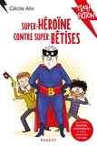 Cécile Alix - Super-héroïne contre super bêtises.