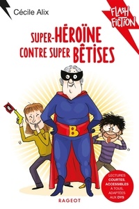 Cécile Alix - Super-héroïne contre super bêtises.