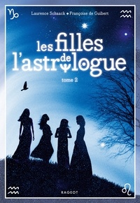 Laurence Schaack et Françoise de Guibert - Les filles de l'astrologue Tome 2 : .