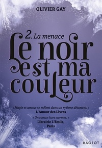 Olivier Gay - Le noir est ma couleur Tome 2 : La menace.