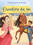 Christelle Chatel et Sandra Violeau - Cavalière du roi Tome 3 : Un cheval extraordinaire.