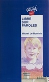 Michel Le Bourhis - Libre Sur Paroles.