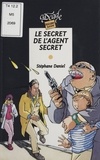 Stéphane Daniel - Le secret de l'agent secret.