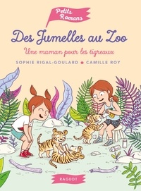 Sophie Rigal-Goulard - Des jumelles au zoo - Une maman pour les tigreaux.