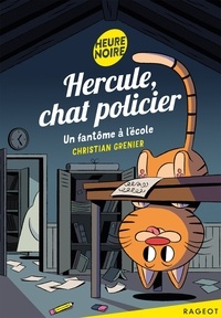 Christian Grenier - Hercule, chat policier - Un fantôme à l'école.