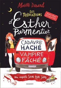 Maëlle Desard - Les tribulations d'Esther Parmentier, sorcière stagiaire - Cadavre haché, vampire fâché - Une enquête sang pour sang.