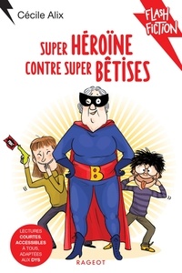 Cécile Alix - Super héroïne contre super bêtises.