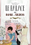 Gwenaële Barussaud - Le palace de Rose et Suzon  : Un mariage extraordinaire.