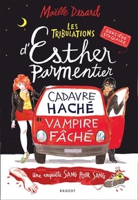 Maëlle Desard - Les tribulations d'Esther Parmentier, sorcière stagiaire  : Cadavre haché - vampire fâché - Une enquête sang pour sang.