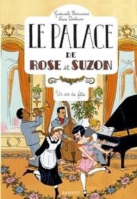Gwenaële Barussaud et Lucie Durbiano - Le palace de Rose et Suzon  : Un air de fête.