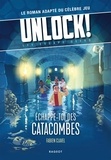 Fabien Clavel - Unlock! Les Escape Geeks  : Echappe-toi des catacombes !.