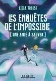 Licia Troisi - Les enquêtes de l'impossible - Une amie à sauver.