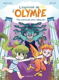 Fabien Clavel et  Miss Paty - L'espionne de l'Olympe Tome 4 : Pas d'excuse pour Méduse !.