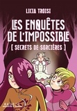 Licia Troisi - Les enquêtes de l'impossible  : Secrets de sorcières.