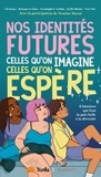  Collectif - Nos identités futures, celles qu'on imagine, celles qu'on espère.