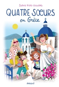 Sophie Rigal-Goulard - Quatre soeurs Tome 13 : Quatre soeurs en Grèce.