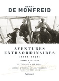 Henry De Monfreid - Aventures extraordinaires - 1911-1921.