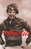 Bernard Marck - Amelia - Le fascinant destin de la plus grande aviatrice du monde.