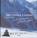 Joëlle Désiré-Marchand - Tibet, voyage à Lhassa - Sur les traces d'Alexandra David-Néel.