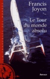 Francis Joyon - Le Tour du monde absolu.