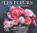 Deena Beverley - Les Fleurs. Pour Creer, Decorer, Cuisiner.