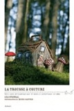 Léa Stansal - La trousse à couture - Petit conte philosophique pour 20 objets à confectionner soi-même.