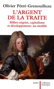 Olivier Grenouilleau - L'argent de la traite - Milieu négrier, capitalisme et développement : un modèle.