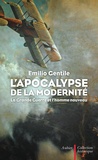 Emilio Gentile - L'Apocalypse de la modernité - La Grande Guerre et l'homme nouveau.