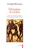 Georges Devereux - Cleomene Le Roi Fou. Etude D'Histoire Ethnopsychanalytique.