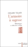 Houari Touati - L'armoire à sagesse - Bibliothèques et collections en Islam.
