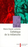 Marie-Claude Lambotte - ESTHETIQUE DE LA MELANCOLIE. - 2ème édition.