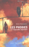 Irène Diamantis - Les Phobies Ou L'Impossible Separation.
