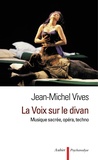 Jean-Michel Vivès - La Voix sur le divan - Musique sacrée, opéra, techno.