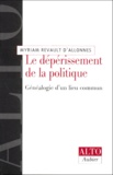 Myriam Revault d'Allonnes - Le Deperissement De La Politique. Genealogie D'Un Lieu Commun.