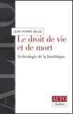 Jean-Pierre Baud - Le Droit De Vie Et De Mort. Archeologie De La Bioethique.