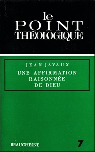 Jean Javaux - Une Affirmation Raisonnee De Dieu.