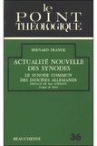 Bernard Franck - Actualite Nouvelle Des Synodes. Le Synode Commun Des Dioceses Allemands (1971-1975).