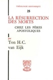 Charles Kannengiesser et Van eijk Ahc - Th n25 - la resurrection des morts chez les peres apostoliques.
