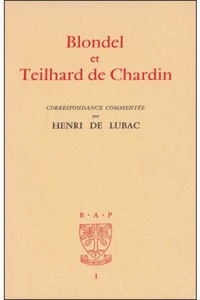 Henri de Lubac - Blondel et Teilhard de Chardin. - Correspondance commentée.