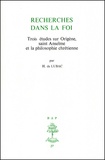 Henri de Lubac - Recherches dans la foi - Trois études sur Origène, saint Anselme et la philosophie chrétienne.