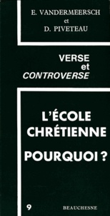 Didier Piveteau et Edmond Vandermeersch - L'école chrétienne - Pourquoi ?.