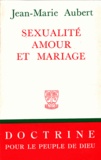 Jean-Marie Aubert - Sexualite, amour et mariage.