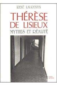 René Laurentin - Therese De Lisieux. Mythes Et Realites.