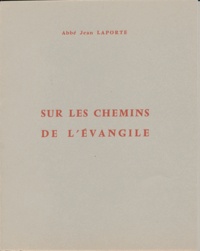 Jean Laporte - Sur Les Chemins De L'Evangile.