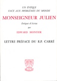 Edward Montier - Monseigneur Julien évêque d'Arras, un évêque face aux problèmes du monde.