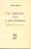 Georges Marcel - Le Chretien Face A L'Eucharistie.