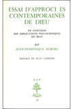 Jean-Dominique Robert - Essais d'Approches contemporaines de Dieu.