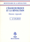 Serge Chassagne et Michel Lagrée - L'Eglise de France et la Révolution - Tome 1, L'Ouest.