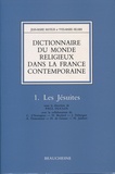 Jean-Marie Mayeur et Yves-Marie Hilaire - Dictionnaire du monde religieux dans la France contemporaine - Tome 1, Les Jésuites.